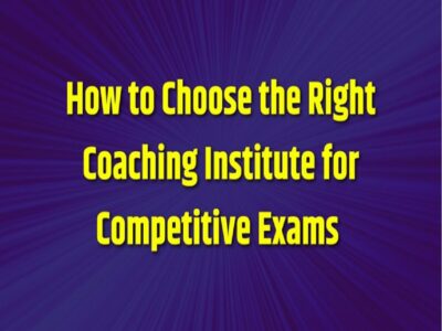 How to Choose the Right Coaching Institute for Exams – 10 Tips
